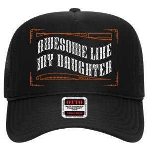 Awesome Like My Daughter Funny Fathers Day Dad High Crown Mesh Back Trucker Hat