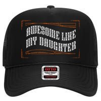 Awesome Like My Daughter Funny Fathers Day Dad High Crown Mesh Back Trucker Hat