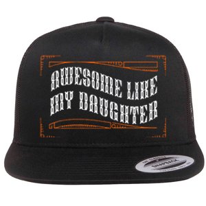 Awesome Like My Daughter Funny Fathers Day Dad Flat Bill Trucker Hat