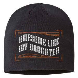 Awesome Like My Daughter Funny Fathers Day Dad Sustainable Beanie