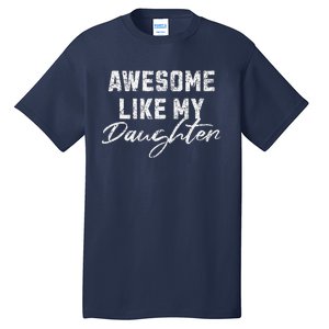 Awesome Like My Daughter Man Dad Funny Fathers Day Tall T-Shirt