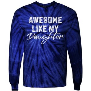 Awesome Like My Daughter Man Dad Funny Fathers Day Tie-Dye Long Sleeve Shirt