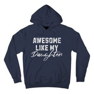 Awesome Like My Daughter Man Dad Funny Fathers Day Tall Hoodie