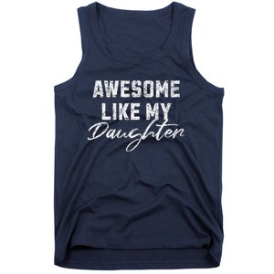 Awesome Like My Daughter Man Dad Funny Fathers Day Tank Top