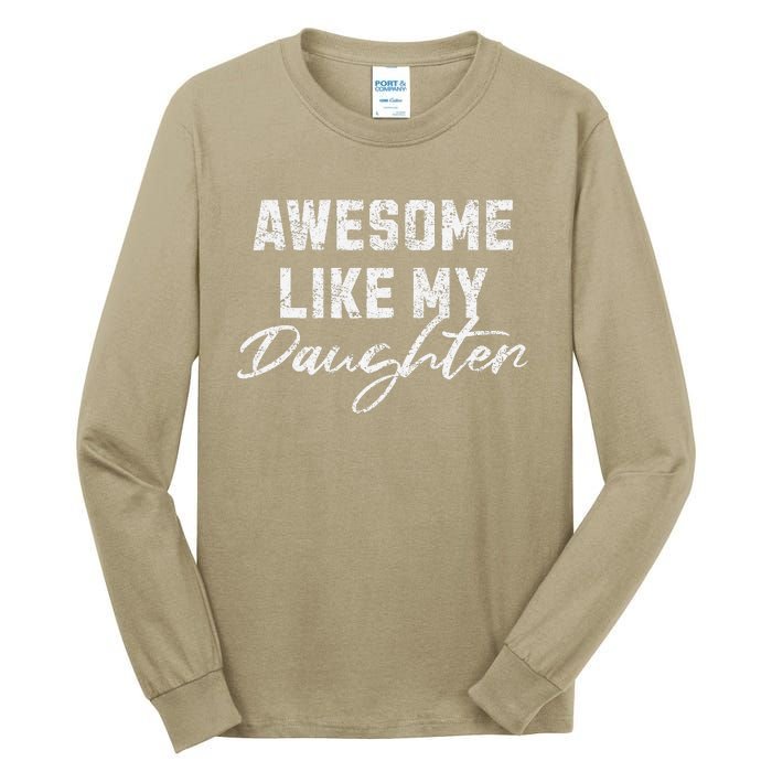 Awesome Like My Daughter Man Dad Funny Fathers Day Tall Long Sleeve T-Shirt