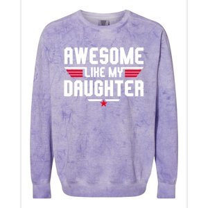 Awesome Like My Daughter Funny Dad Birthday Fathers Day Gift Colorblast Crewneck Sweatshirt