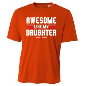 Awesome Like My Daughter Funny Dad Birthday Fathers Day Gift Cooling Performance Crew T-Shirt