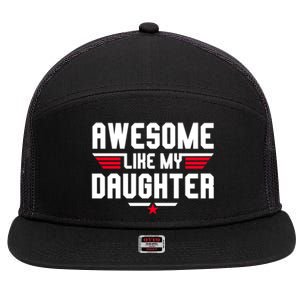 Awesome Like My Daughter Funny Dad Birthday Fathers Day Gift 7 Panel Mesh Trucker Snapback Hat