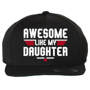 Awesome Like My Daughter Funny Dad Birthday Fathers Day Gift Wool Snapback Cap