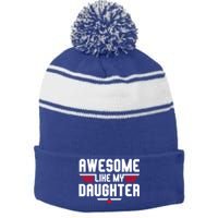 Awesome Like My Daughter Funny Dad Birthday Fathers Day Gift Stripe Pom Pom Beanie