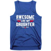 Awesome Like My Daughter Funny Dad Birthday Fathers Day Gift Tank Top