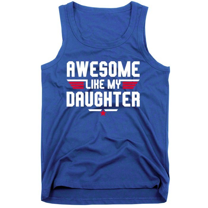 Awesome Like My Daughter Funny Dad Birthday Fathers Day Gift Tank Top