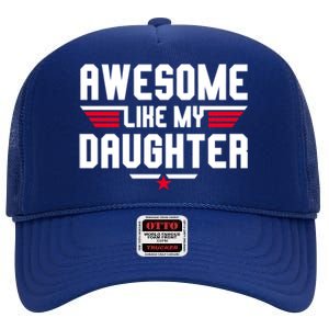 Awesome Like My Daughter Funny Dad Birthday Fathers Day Gift High Crown Mesh Back Trucker Hat