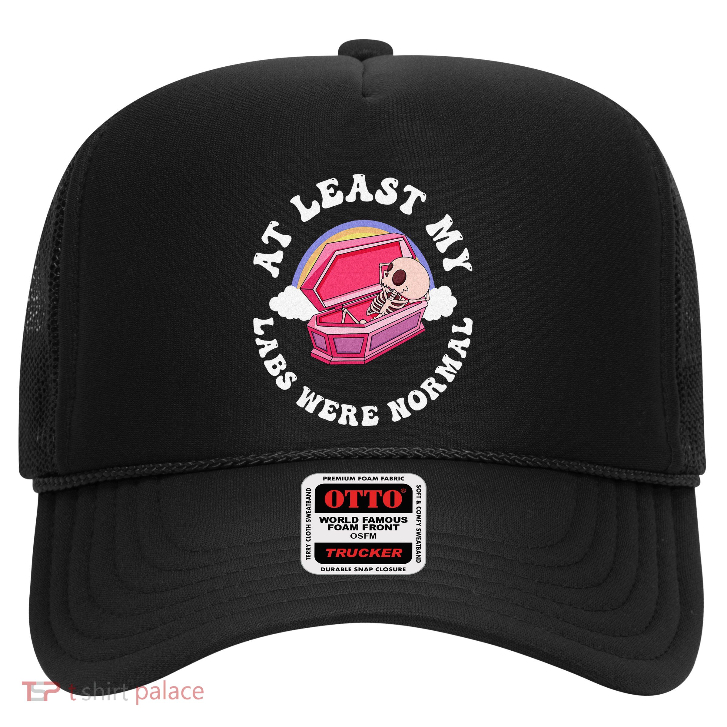 At Least My Labs Were Normal Quote Trucker Hat
