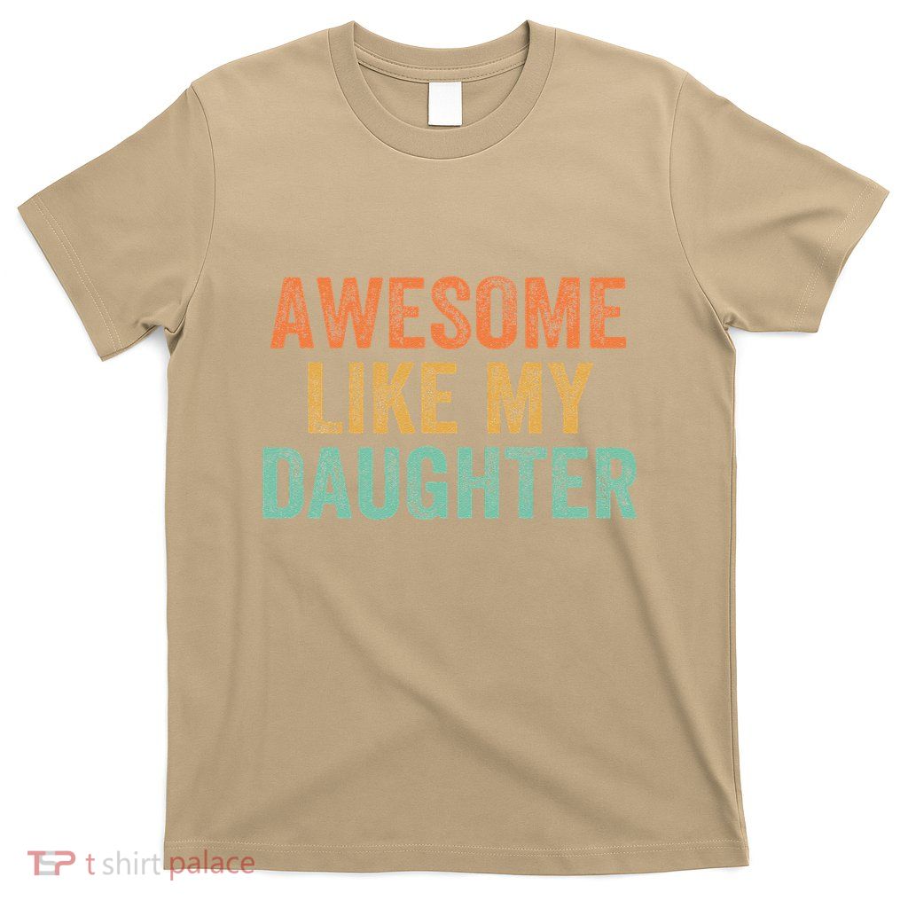 Awesome Like My Daughter FatherS Day Dad Retro Vintage T-Shirt