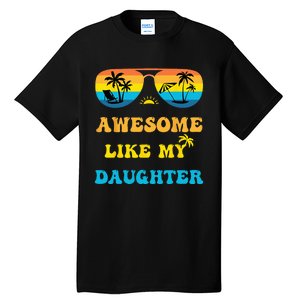 Awesome Like My Daughter 4th Of July & Christmas In July Tall T-Shirt