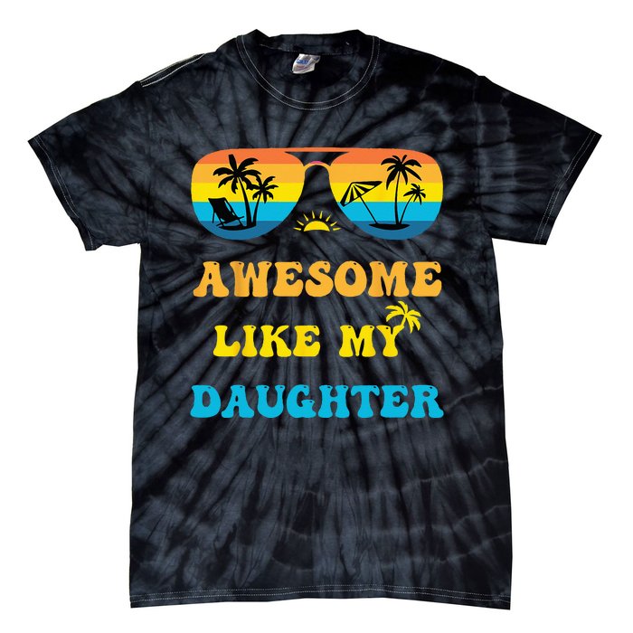 Awesome Like My Daughter 4th Of July & Christmas In July Tie-Dye T-Shirt