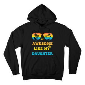 Awesome Like My Daughter 4th Of July & Christmas In July Tall Hoodie