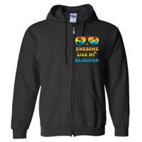 Awesome Like My Daughter 4th Of July & Christmas In July Full Zip Hoodie