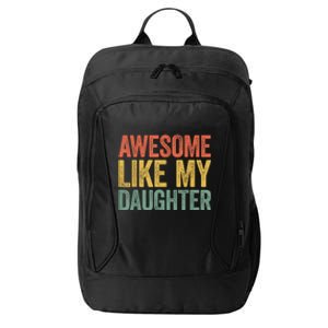 Awesome Like My Daughter Dad Fathers Day City Backpack