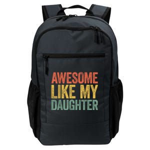 Awesome Like My Daughter Dad Fathers Day Daily Commute Backpack