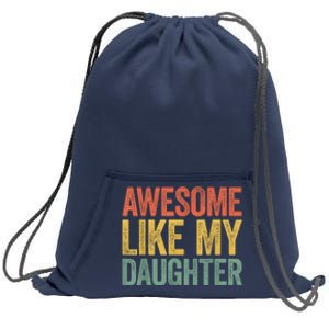 Awesome Like My Daughter Dad Fathers Day Sweatshirt Cinch Pack Bag