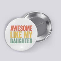 Awesome Like My Daughter Dad Fathers Day Button