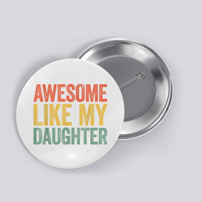 Awesome Like My Daughter Dad Fathers Day Button