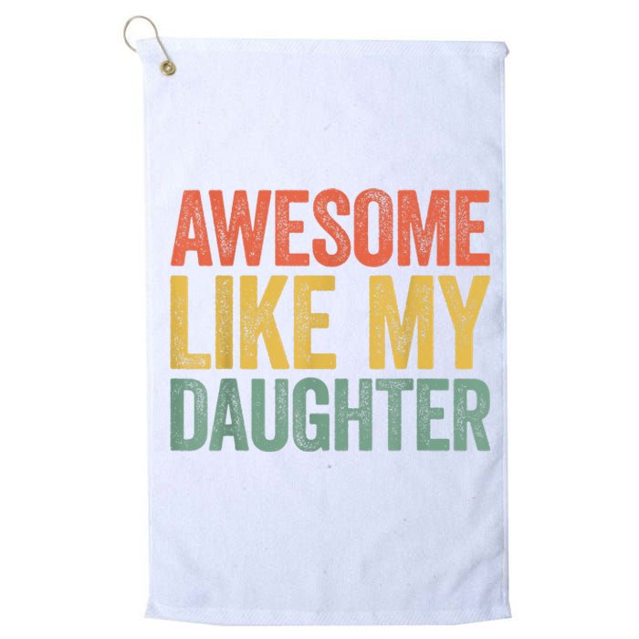 Awesome Like My Daughter Dad Fathers Day Platinum Collection Golf Towel