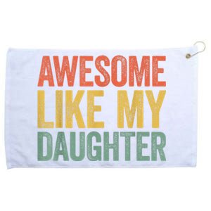 Awesome Like My Daughter Dad Fathers Day Grommeted Golf Towel