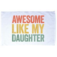 Awesome Like My Daughter Dad Fathers Day Microfiber Hand Towel