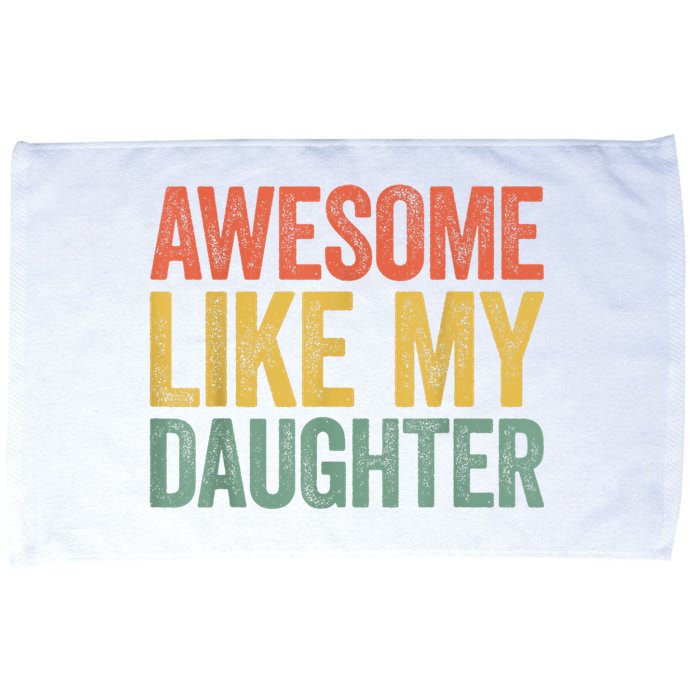 Awesome Like My Daughter Dad Fathers Day Microfiber Hand Towel