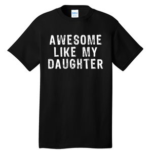 Awesome Like My Daughter Funny Fathers Day Gift Tall T-Shirt