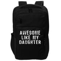 Awesome Like My Daughter Funny Fathers Day Gift Impact Tech Backpack