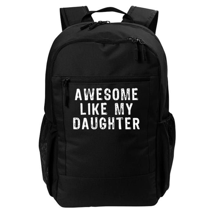 Awesome Like My Daughter Funny Fathers Day Gift Daily Commute Backpack