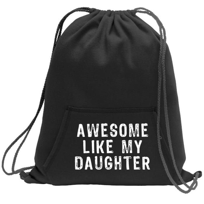 Awesome Like My Daughter Funny Fathers Day Gift Sweatshirt Cinch Pack Bag