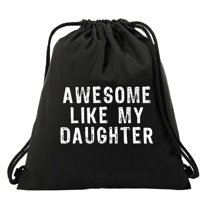 Awesome Like My Daughter Funny Fathers Day Gift Drawstring Bag