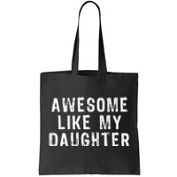 Awesome Like My Daughter Funny Fathers Day Gift Tote Bag