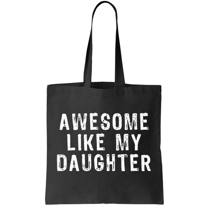 Awesome Like My Daughter Funny Fathers Day Gift Tote Bag