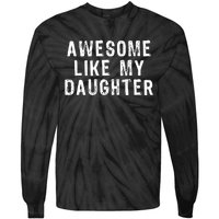 Awesome Like My Daughter Funny Fathers Day Gift Tie-Dye Long Sleeve Shirt