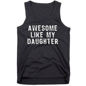 Awesome Like My Daughter Funny Fathers Day Gift Tank Top