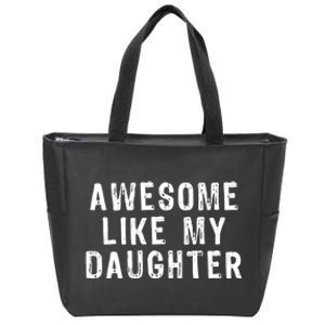 Awesome Like My Daughter Funny Fathers Day Gift Zip Tote Bag