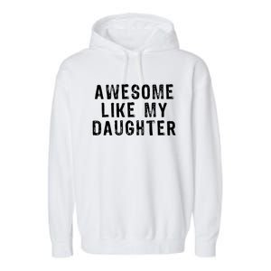 Awesome Like My Daughter Funny Fathers Day Gift Garment-Dyed Fleece Hoodie