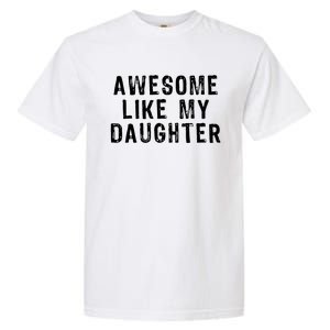 Awesome Like My Daughter Funny Fathers Day Gift Garment-Dyed Heavyweight T-Shirt