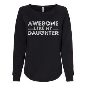 Awesome Like My Daughter For Dad On FatherS Day Womens California Wash Sweatshirt