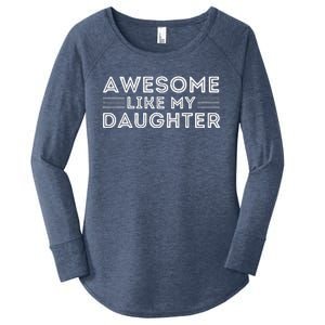 Awesome Like My Daughter For Dad On FatherS Day Women's Perfect Tri Tunic Long Sleeve Shirt