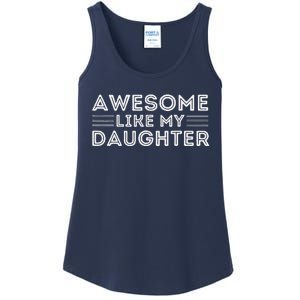 Awesome Like My Daughter For Dad On FatherS Day Ladies Essential Tank