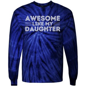 Awesome Like My Daughter For Dad On FatherS Day Tie-Dye Long Sleeve Shirt