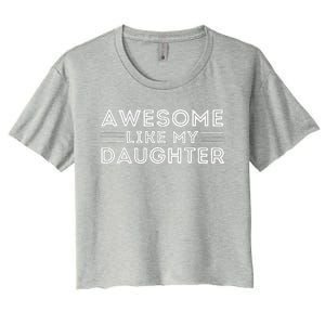 Awesome Like My Daughter For Dad On FatherS Day Women's Crop Top Tee