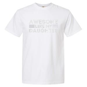 Awesome Like My Daughter For Dad On FatherS Day Garment-Dyed Heavyweight T-Shirt